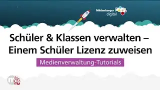 Einem Sch&uuml;ler Lizenz zuweisen | Die Medienverwaltung | Teil 8/11 | Mildenberger digital