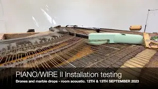PIANO/WIRE II Testing marble drops and drones