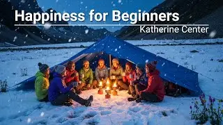 Happiness for Beginners - Book Summary | by Katherine Center