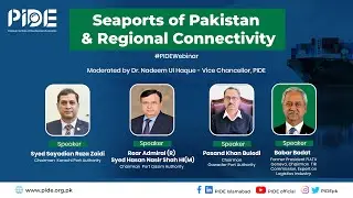Seaports of Pakistan & Regional Connectivity I PIDE Webinar