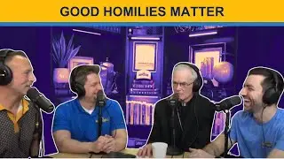 Good Homilies Matter | Bishop Gregory Kelly | Episode #202