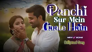 Panchi Shor Mein Gaate Hain 💔 | Emotional Love Song | Bollywood Feel