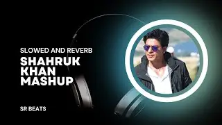 Shahrukh Khan Mashup (SLOWED+REVERB)
