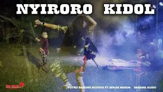 TEMBANG MISTIS NYIRORO KIDOL TERDENGAR GUAYENG - PUTRO BARONG BUDOYO - SEKAR NARON