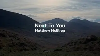 Matthew McElroy - Next To You (Lyric Video)
