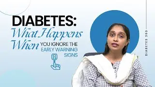 Diabetes: What Happens When You Ignore the Early Warning Signs