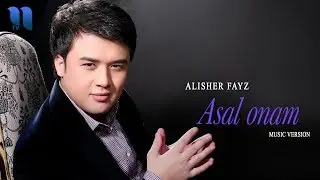Alisher Fayz - Asal onam | Алишер Файз - Асал онам (music version)