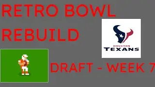 Houston Texans Rebuild Draft - Week 7 (Retro Bowl)