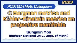 [Colloquium]1부: Bergman metrics and K&auml;hler-Einstein metrics on projective manifolds