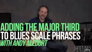Adding the Major Third to Blues Scale Phrases - with Andy Aledort