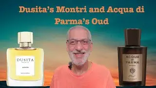 Dusita's Montri and Acqua di Parma's Oud Compared | JaysBeard.com