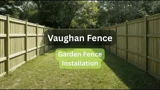 🌿 How Vaughan Fence Built the Perfect Garden Fence