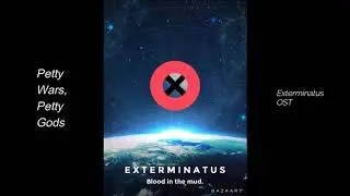 Exterminatus OST - Petty Wars, Petty Gods