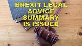 Brexit Legal Advice Summary is Issued!