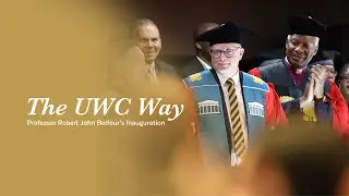 The UWC Way | Professor Robert Balfour's Inauguration