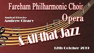 Highlights - Opera & All That Jazz   (Fareham Philharmonic Choir)