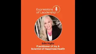 Leading with Joy: Leadership, Resilience, and Well-Being with Edie Higby