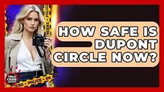 How Safe Is Dupont Circle Now? - True Crime Lovers