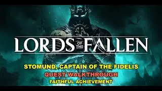 Lords of the Fallen (2023) &mdash; Стомунд, капитан &laquo;Фиделиса&raquo; (достижение &laquo;Верный&raquo;)
