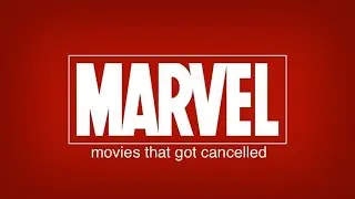 Marvel Movies That Got cancelled