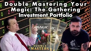 Double Mastering Your Magic: The Gathering Investment Portfolio | Dies To Removal Episode 29