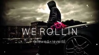 We Rollin lo-fi [slowed + reverb]