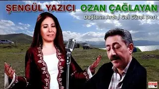 Şengül Yazıcı ft Ozan Çağlayan = Dağların Ardı  Gel Güzel Dost