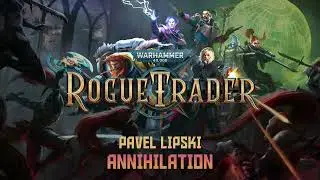 Pavel Lipski - Annihilation - Warhammer 40,000: Rogue Trader OST (Official Audio)