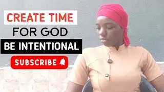 Create TIME for God | Be INTENTIONAL | Samuel C Precious