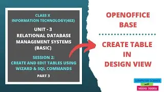 CREATE TABLE IN DESIGN VIEW/OPENOFFICE BASE/CBSE CLASS X/IT (402)/RDBMS/SESSION 2/PART 3