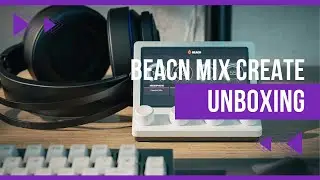 BEACN Mix Create UNBOXING & REVIEW #NewToTheStudio