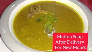 Mutton Soup For New Mom's After Delivery|Mutton Soup for Winter's|Mutton Shorba