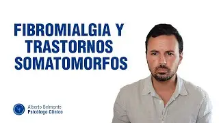 FIBROMIALGIA y trastornos SOMATOMORFOS (Somatización) 🤔