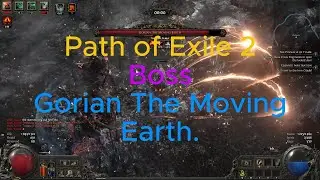 Path of Exile 2 Boss Gorian The Moving Earth.