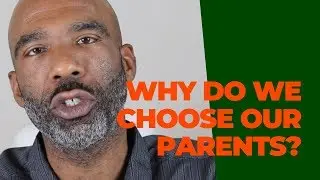 Do We Choose Our Parents? Why Do Souls Choose Hard Lives?
