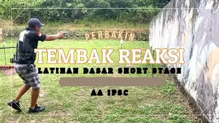LATIHAN DASAR MENEMBAK SHORT STAGE TEMBAK REAKSI AA IPSC