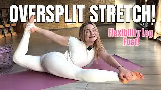 Oversplit Stretch! Deep Leg Flexibility Routine for Faster Progress (4K)