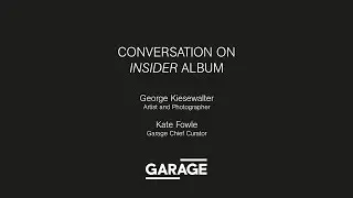 Kate Fowle in conversation with artist and photographer George Kiesewalter at Garage