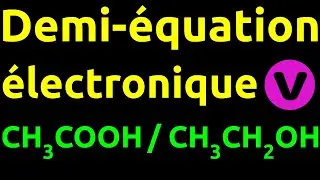 Demi-équation électronique :  CH3COOH/CH3CH2OH