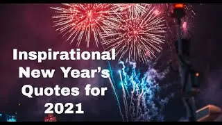 Inspirational New Year&rsquo;s Quotes for 2021 | Motivational Quotes