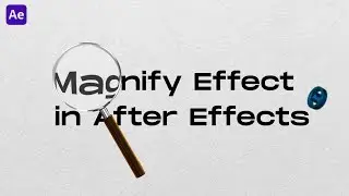 Эффект увеличительного стекла в After Effects (2025) Учебное пособие | Эффект увеличения в After ...