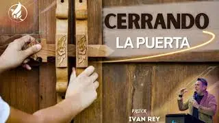 Cerrando la Puerta /Pastor Iv&aacute;n Rey