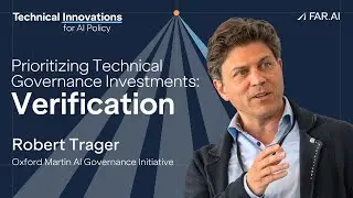 Robert Trager  - Prioritizing Technical Governance Investments: Verification [Technical AI Policy]