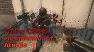 Funny CS:GO Compilation of Aterdo Part 1 (Full HD)