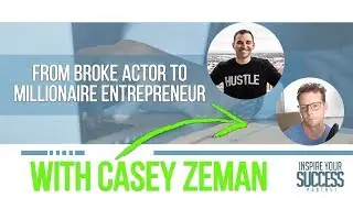 Broke Actor to Millionaire Entrepreneur - Casey Zeman (EasyWebinar Founder)