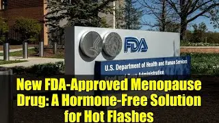 New FDA-Approved Menopause Drug: A Hormone-Free Solution for Hot Flashes