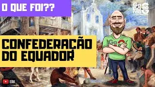 CONFEDERAÇÃO DO EQUADOR | O QUE FOI? | HISTÓRIA