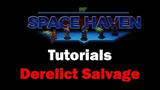 Derelict Salvage - Space Haven Tutorials