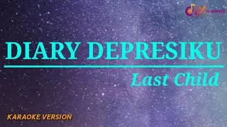 Diary Depresiku - Last Child (Karaoke Version)