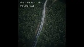 Nikobo Nordic Jazz Trio - The Long Road